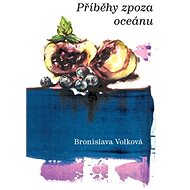 Příběhy zpoza oceánu - Bronislava Volková