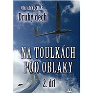 Na toulkách pod oblaky: Druhý dech - Oldřich Kuchař
