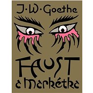 Faust a Markétka - Johann Wolfgang Goethe