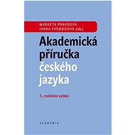 Akademická příručka českého jazyka - Markéta Pravdová; Ivana Svobodová
