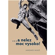 …a nelez moc vysoko! - 