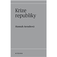 Krize republiky - Hannah Arendtová