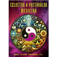 Celostná a pastorálna medicína - Teodor Rosinský