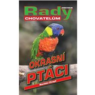 Okrasní ptáci: Rady chovatelům - 