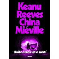 Kniha tisíců let a smrtí - China Miéville; Keanu Reeves