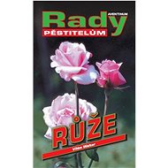 Růže: Rady pěstitelům - 