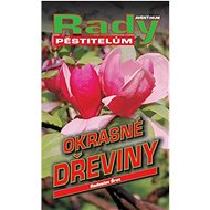 Okrasné dřeviny: Rady pěstitelům - Radoslav Šrot