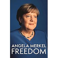 Freedom: Memoirs 1954 - 2021 - Angela Merkelová