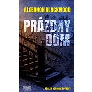 Prázdny dom - Algernon Blackwood