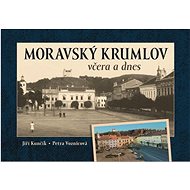 Moravský Krumlov včera a dnes - 