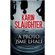 A proto jsme lhali - Karin Slaughter