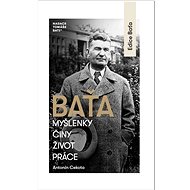 Baťa: Myšlenky, činy, život, práce - Antonín Cekota