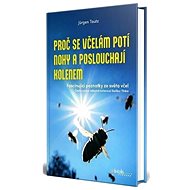 Proč se včelám potí nohy a poslouchají kolenem - Jürgen Tautz