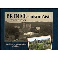 Brtnice – místní části včera a dnes - 