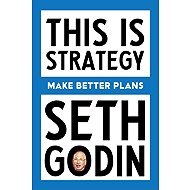 This Is Strategy: Make Better Plans - 