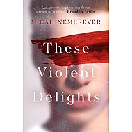 These Violent Delights - 
