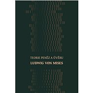 Teorie peněz a úvěru - Ludwig von Mises