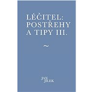 Léčitel: Postřehy a tipy III. - Jan Jílek