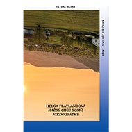 Každý chce domů, nikdo se nechce vrátit - Helga Flatlandová