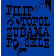Zubama po skle - Filip Topol