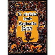 Ve službách krále Reginalda: Do hradu goblinů - Michael Bronec