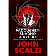 Padouchem snadno a rychle - John Scalzi