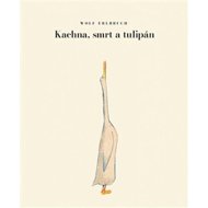 Kachna, smrt a tulipán - Wolf Erlbruch