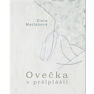 Ovečka v pršiplášti - Zlata Matláková