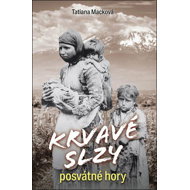 Krvavé slzy posvátné hory - Tatiana Macková  Tatiana Macková