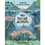 Môj prvý deň na rybách: Príručka mladého rybára - Will Millard