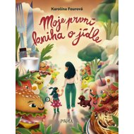 Moje první kniha o jídle - Karolína Fourová