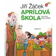Aprílová škola - Jiří Žáček; Adolf Born