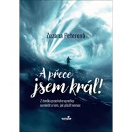 A přece jsem král! - Zuzana Peterová