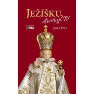 Ježíšku, důvěřuji Ti! - Josef Šváb