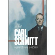 Carl Schmitt: Nepřítel otevřené společnosti - 