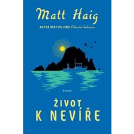 Život k nevíře - Matt Haig