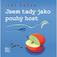 Jsem tady jako pouhý host - Jiří Žáček  Jiří Žáček