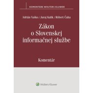 Zákon o Slovenskej informačnej službe: Komentár - Adrián Vaško; Juraj Kulik; Róbert Čuha