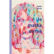 Je matka mrtvá - 