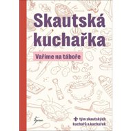 Skautská kuchařka: Vaříme na táboře - 