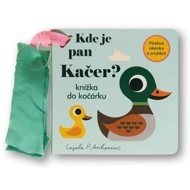 Kde je pan Kačer? Knížka do kočárku - 