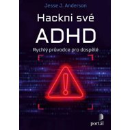 Hackni své ADHD: Rychlý průvodce pro dospělé - 