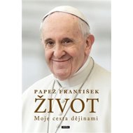 Život: Moje cesta dějinami - Pope Francis  Pope Francis