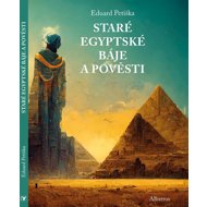 Staré egyptské báje a pověsti - Eduard Petiška