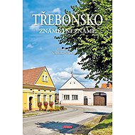 Třeboňsko známé i neznámé - Vladimír Soukup; Petr David