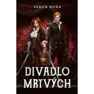 Divadlo mrtvých - Jakub Hoza