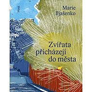 Zvířata přicházejí do města - Marie Iljašenko