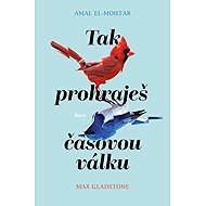 Tak prohraješ časovou válku - Amal El-Mohtar; Max Gladstone