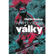 Antropologie války - Martin Soukup
