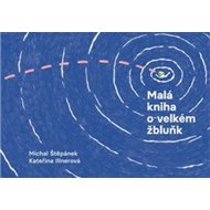 Malá kniha o velkém žbluňk - Michal Štěpánek; Kateřina Illnerová